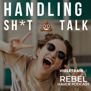 Ep 36: Handling Sh*t Talk