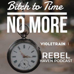 Ep 32: B*tch To Time- NO MORE
