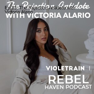 Ep 33: The Rejection Antidote with Victoria Alario