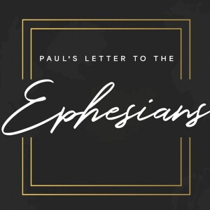 Ephesians: Week 7