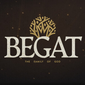 Begat Sermon Series: Week 1