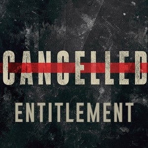 Cancelled Week 1: Entitlement