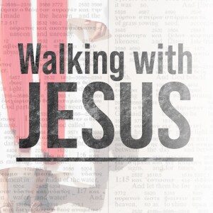 Walking with Jesus: Week 4