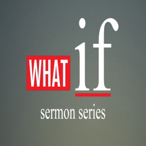 What If - Week 1  Fasting