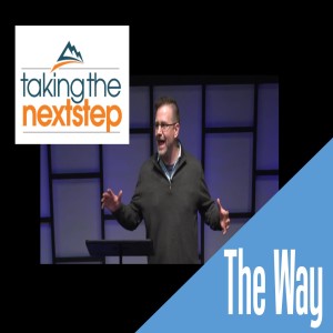 Taking the Next Step - Episode 1  The Way