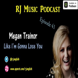 RJ Music Podcast - Episode 41 - Megan Trainor