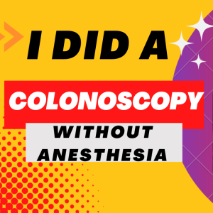 Colonoscopy Without Anesthesia