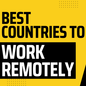 Best Countries to Work Remotely