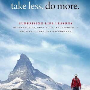 How To Frame Our Life Story with Glen Van Peski author of Take Less, Do More
