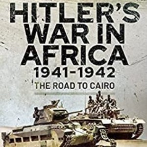 Hitler‘s War in North Africa with David Green