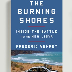 Is Libya Still A Shit Show? Frederick Wehrey 'Burning Shores' author answers