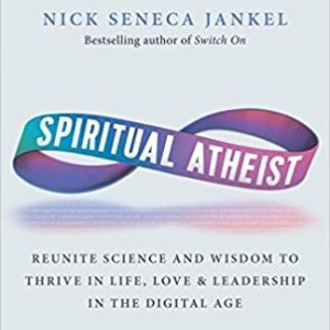 Cultivating Your Spiritual Atheism with Nick Seneca Jankel