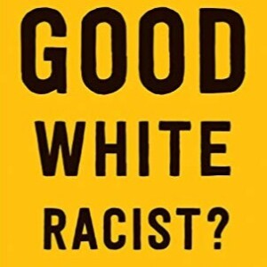 Good White Racist? Racial Injustice Book by Kerry Connelly