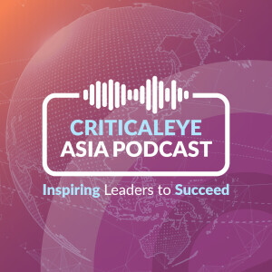 Criticaleye Asia Podcast - Succeeding as a Regional CEO in Asia (ft. Terence Quek, CEO, Singapore Institute of Directors)