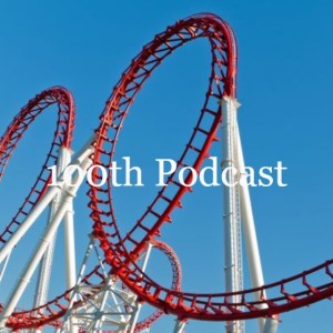 Episode 103: Our 100th Podcast - It’s Been A Heck of A Ride