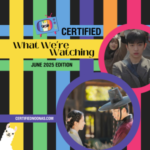 Certified What We're Watching : June 2025 Edition