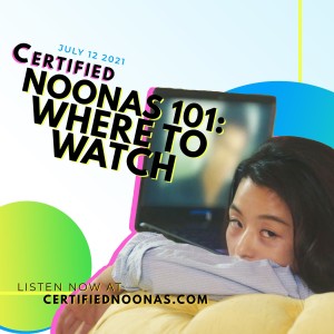 Noonas 101: Where to Watch