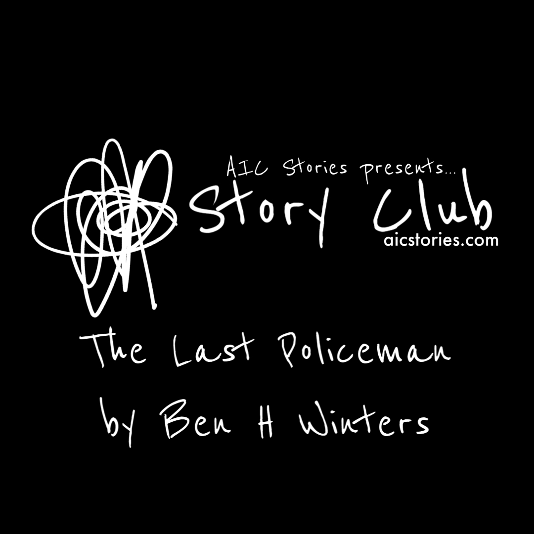 Story Club 003 - The Last Policeman by Ben H Winters