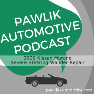 2006 Nissan Murano Severe Steering Wander Repair