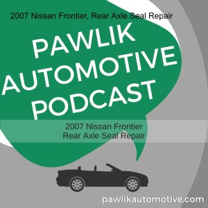 2007 Nissan Frontier, Rear Axle Seal Repair