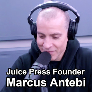 Juice Press Founder Marcus Antebi - Cold Pressed Truth Podcast #7