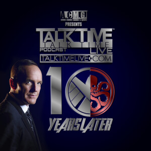 EPISODE 357: AGENTS of SHIELD 10 YEARS LATER