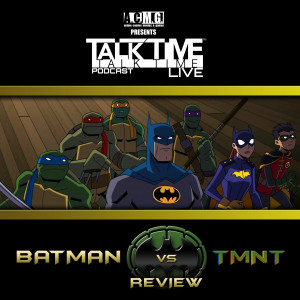 EPISODE 187: BATMAN VS TMNT REVIEW