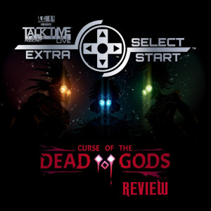 SELECT/START - CURSE of the DEAD GODS REVIEW