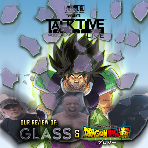EPISODE 172: GLASS and DBS BROLY review