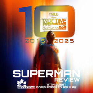 EPISODE 455: SUPERMAN REVIEW with guest Boris Roberto Aguilar