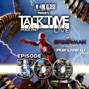 EPISODE 300: SPIDER-MAN NO WAY HOME REVIEW