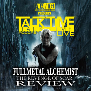 EPISODE 329: FULLMETAL ALCHEMIST - The Revenge of Scar Review