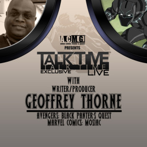 TALK TIME LIVE REWIND: MARVEL writer and producer GEOFFREY THORNE