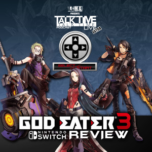 SELECT/START: GOD EATER 3 REVIEW