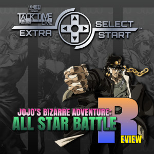 SELECT/START: JO JO’s Bizarre Adventure All Star Battle R and more.