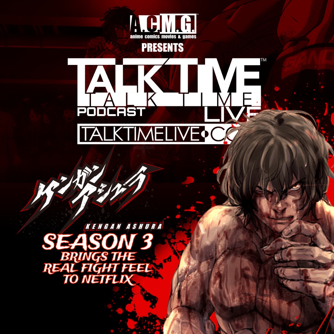 EPISODE 375: KENGAN ASHURA SEASON 3 | A.C.M.G. presents TALK TIME LIVE