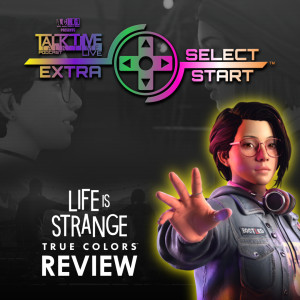 SELECT/START: LIFE is STRANGE: TC REVIEW