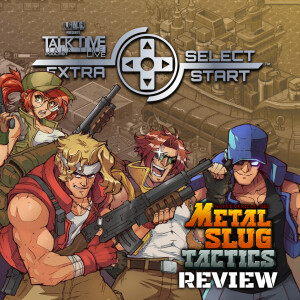 SELECT/START: METAL SLUG TATICS REVIEW