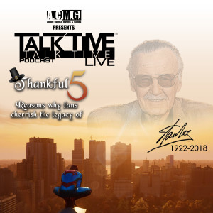 EPISODE 162: The THANKFUL 5 reasons for the life and legacy of STAN LEE