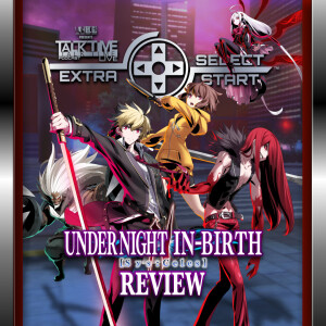 SELECT/START: UNDER NIGHT IN-BIRTH II Review