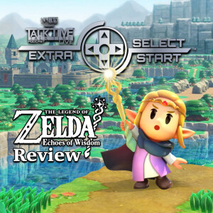 SELECT/START: LEGEND of ZELDA - ECHOES of WISDOM REVIEW