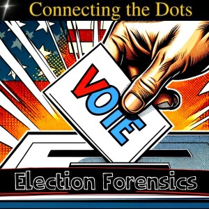 ELECTION FORENSICS (MARCH 2024 UPDATE)