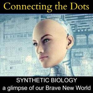 SYNTHETIC BIOLOGY a glimpse of our Brave New World