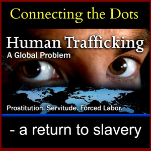 HUMAN TRAFFICKING – a return to slavery