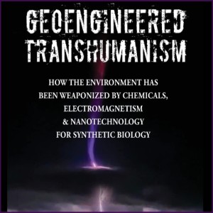 GEOENGINEERING, GLOBALISM & TRANSHUMANISM (the plan to control humanity)