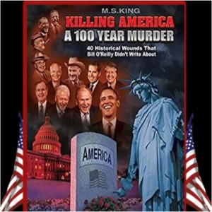 Killing America - A 100 Year Murder with Author - M. S. King