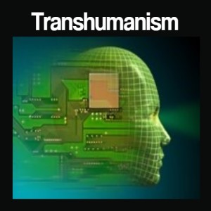 Exposing The Transhumanist Agenda