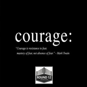 The Round 12 Show: MOTIVATIONAL MASTERY Episode #88 COURAGE