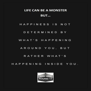 The Round 12 Show: MOTIVATIONAL MASTERY Episode #76 LIFE CAN BE A MONSTER