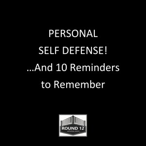 Round 12 MOTIVATIONAL MASTERY Podcast Show - Episode #116 (PERSONAL SELF DEFENSE …And 10 Reminders to Remember!)